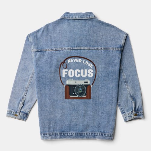 Photography Photographer Never Lose Focus Camera  Denim Jacket