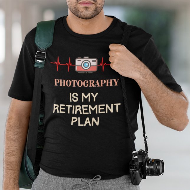 Photography Photographer T-Shirt (Photography is My Retirement Plan T Shirt)