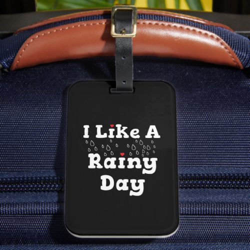 Photography Quote - I Like a Rainy Day Luggage Tag
