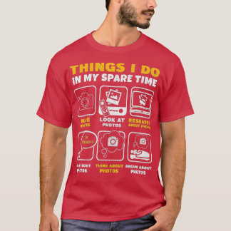 Photography Things I Do In My Spare Time Funny Pho T-Shirt