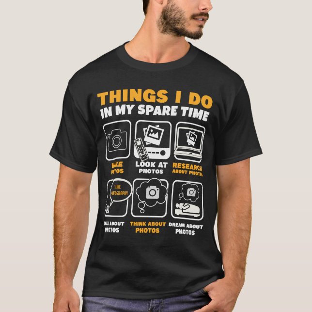 Photography Things I Do In My Spare Time  Photogra T-Shirt (Front)