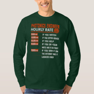 Photonics Engineering Hourly Rate Funny Photonics T-Shirt