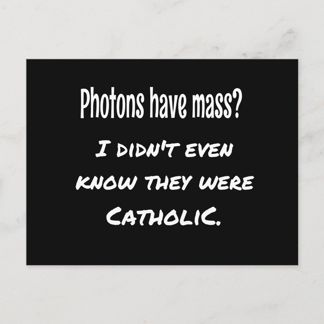 Photons Have MASS Funny Sarcastic Joke Science Postcard Zazzle