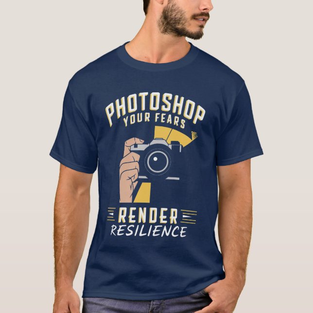 Photoshop Your Fears Render Resilience Camera Art T-Shirt (Front)