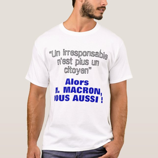 Phrase de Macron - Irresponsable plus citoyen - T T-Shirt (Front)