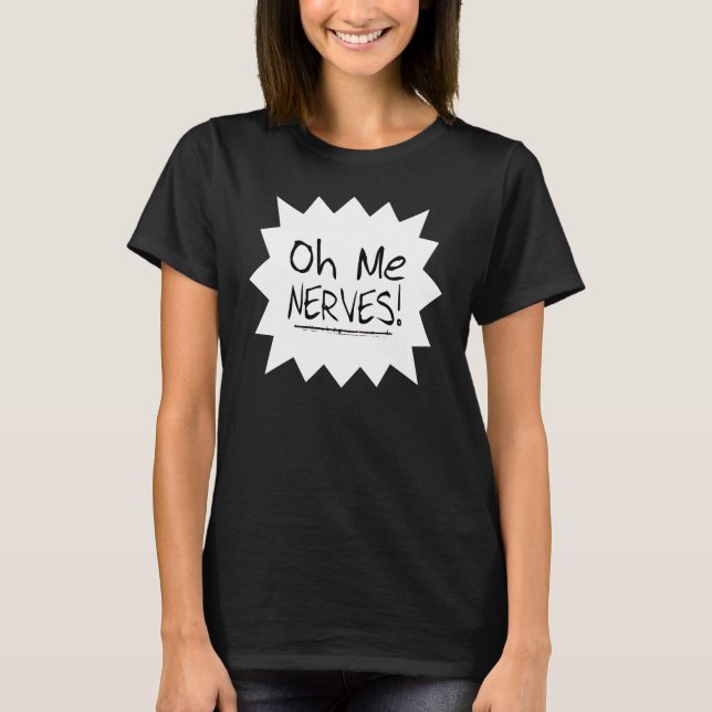 Phrases - Oh Me Nerves! T-Shirt (Front)