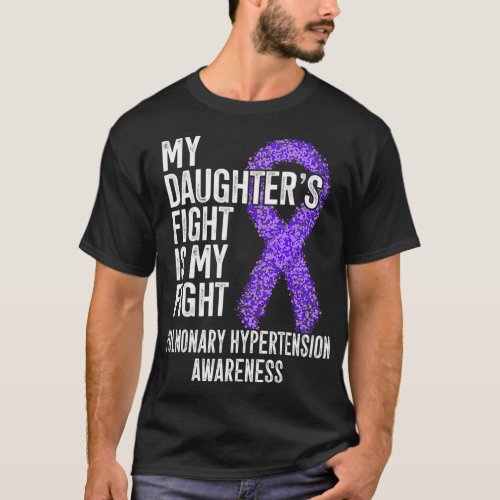 PHTN My Daughters Fight Is My Fight Pulmonary Hyp T_Shirt