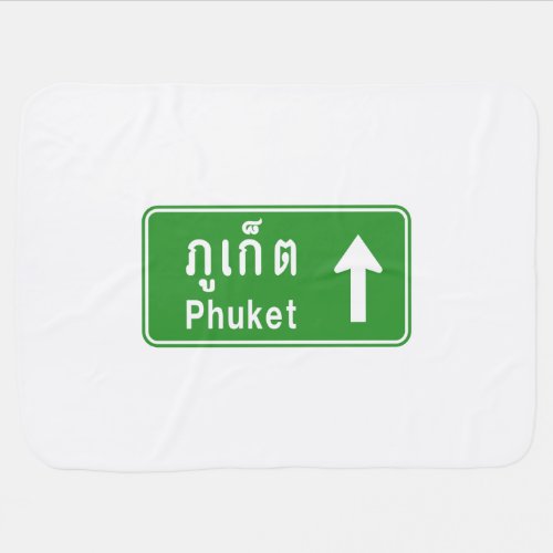 Phuket Ahead  Thai Highway Traffic Sign  Baby Blanket