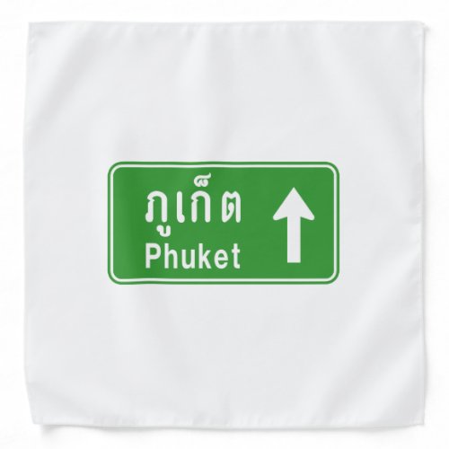 Phuket Ahead  Thai Highway Traffic Sign  Bandana