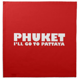 PHUKET I'LL GO TO PATTAYA NAPKIN