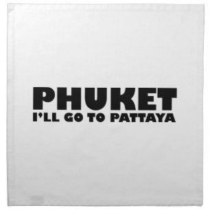 PHUKET I'LL GO TO PATTAYA NAPKIN