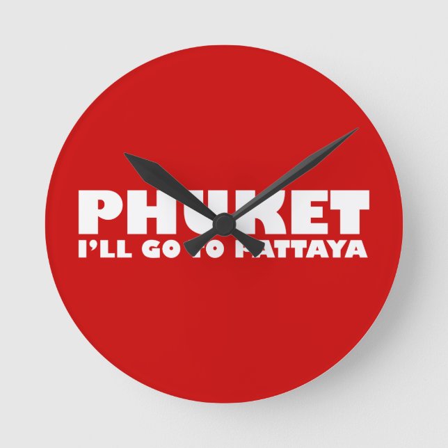 PHUKET I'LL GO TO PATTAYA ROUND CLOCK (Front)