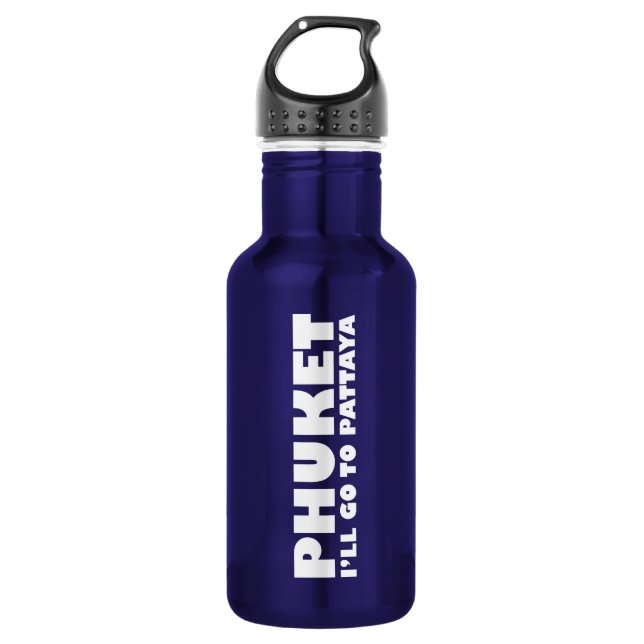 PHUKET I'LL GO TO PATTAYA STAINLESS STEEL WATER BOTTLE (Front)
