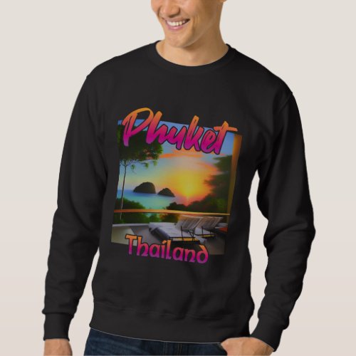 Phuket Thailand 1 Sweatshirt
