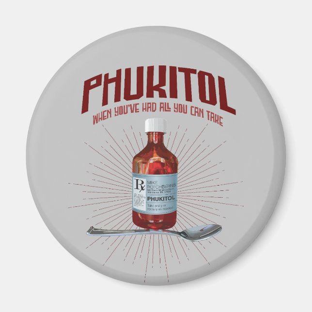 Phukitol - funny frustration medicine magnet (Front)