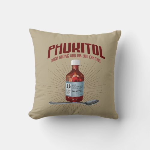 Phukitol _ funny frustration medicine throw pillow