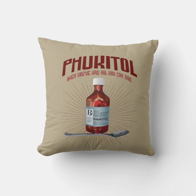 Phukitol - funny frustration medicine throw pillow (Front)