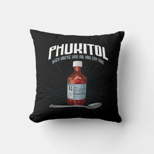 Phukitol _ funny frustration medicine throw pillow