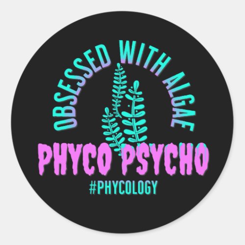 Phyco Psycho Phycologist Algologist Algae 80s 90s Classic Round Sticker