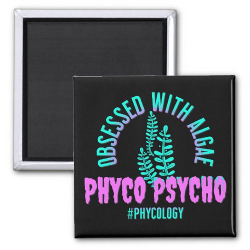 Phyco Psycho Phycologist Algologist Algae 80s 90s Magnet