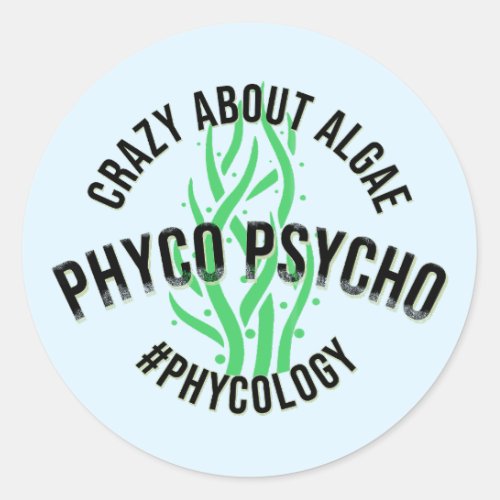 Phyco Psycho Phycologist Algologist Algae Grunge Classic Round Sticker
