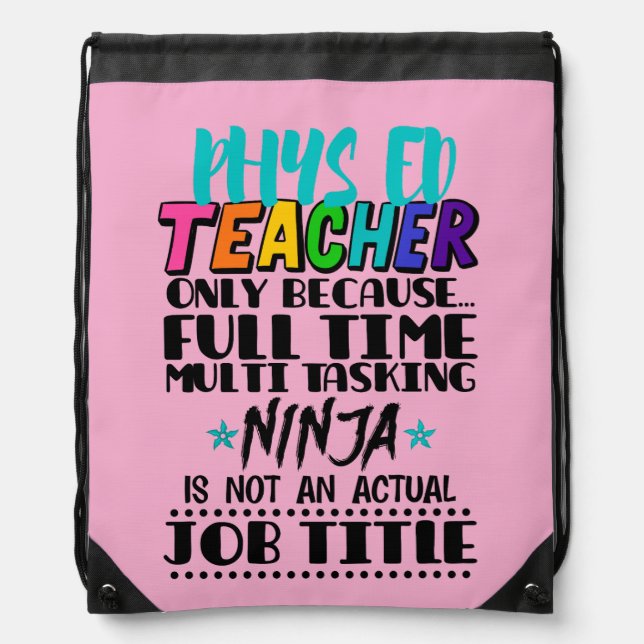 Phys Ed Teacher Only Because Full Time Multi Task Drawstring Bag (Front)