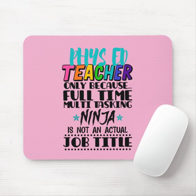 Phys Ed Teacher Only Because Full Time Multi Task Mouse Pad (With Mouse)