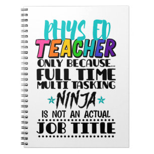 Phys Ed Teacher Only Because Full Time Multi Task Notebook