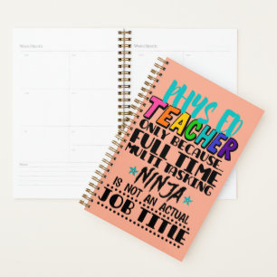 Phys Ed Teacher Only Because Full Time Multi Task Planner