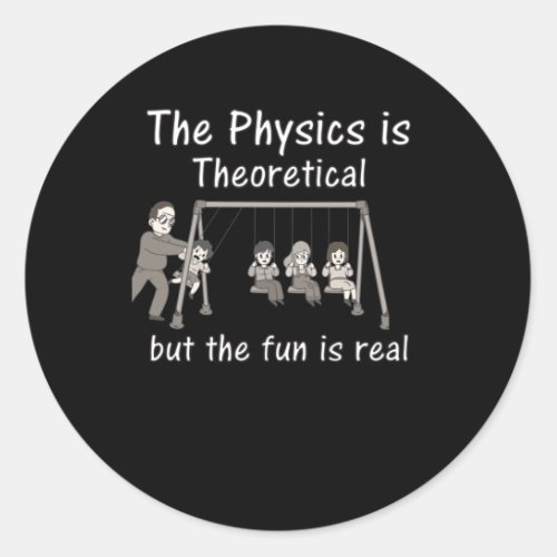 Physic Funny Teacher Gift For Physicists Classic Round Sticker