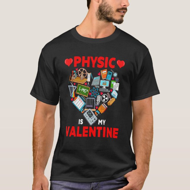 Physic Is My Valentine Physic Tools Cute Heart Sha T-Shirt (Front)