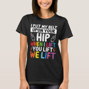 Physical Assistant We Lift Physical Therapist T-Shirt