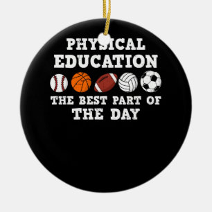 Physical Education Best Part of The Day Phys Ed Pe Ceramic Ornament