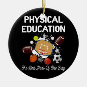 Physical Education Best Part of The Day Phys Ed Pe Ceramic Ornament