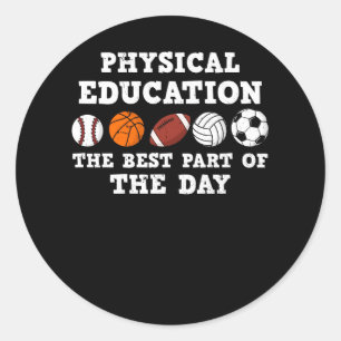 Physical Education Best Part of The Day Phys Ed Pe Classic Round Sticker