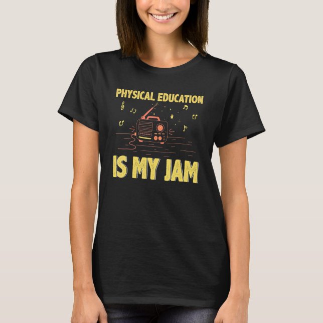 Physical Education is My Jam PE Teacher Back To Sc T-Shirt (Front)