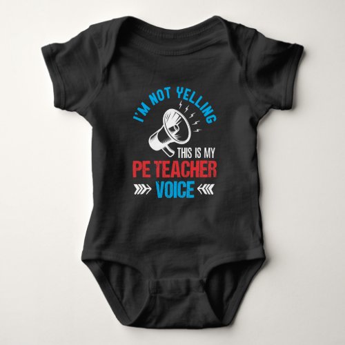 Physical Education PE Teacher Yelling Loud Voice Baby Bodysuit