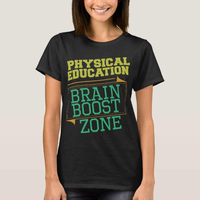 PHYSICAL EDUCATION TEACHER- Brain Boost Zone T-Shirt (Front)