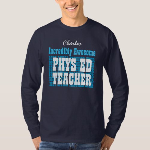 PHYSICAL EDUCATION TEACHER or Any Specialty T_Shirt