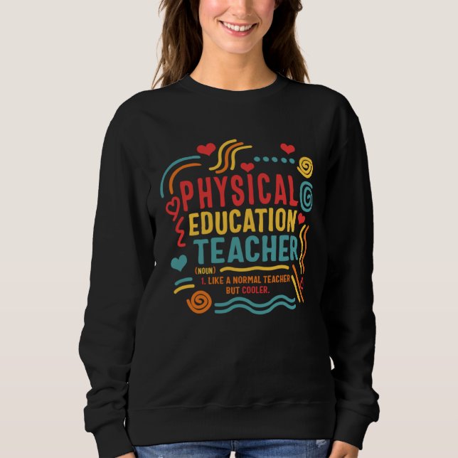 Physical Education Teacher P E Gym Coach Health In Sweatshirt (Front)