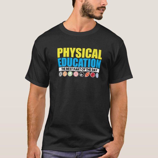 Physical Education The Best Part Of Day PE Teacher T-Shirt (Front)