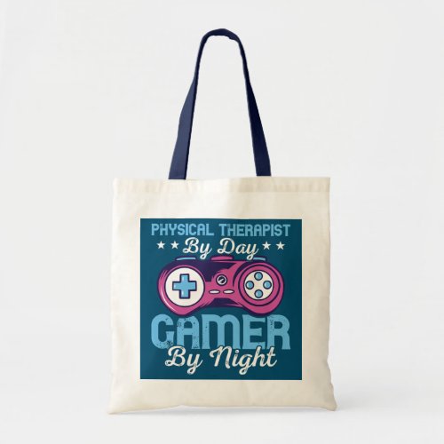 Physical Therapist By Day Gamer By Night PTA PT  Tote Bag