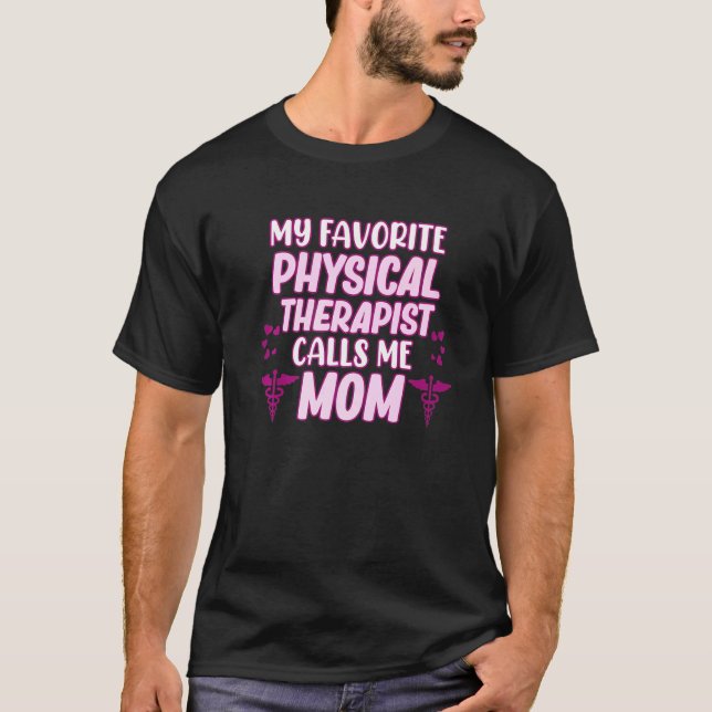 Physical Therapist Calls Me Mom Physiotherapy Grap T-Shirt (Front)