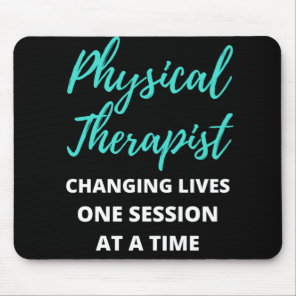 Physical Therapist Changing Lives One Session Mouse Pad