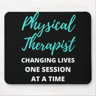 Physical Therapist Changing Lives One Session Mouse Pad
