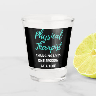 Physical Therapist Changing Lives One Session Shot Glass