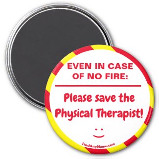 Physical Therapist! EVEN IN CASE OF NO FIRE: Magnet
