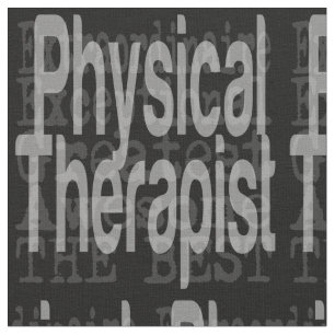 Physical Therapist Extraordinaire Fabric