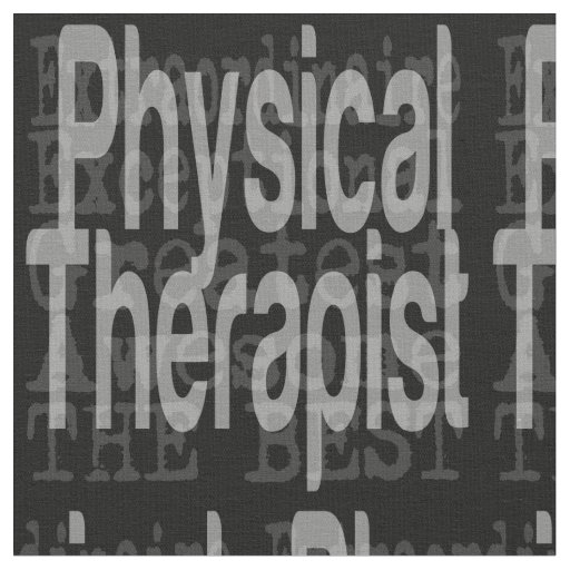 Physical Therapist Extraordinaire Fabric