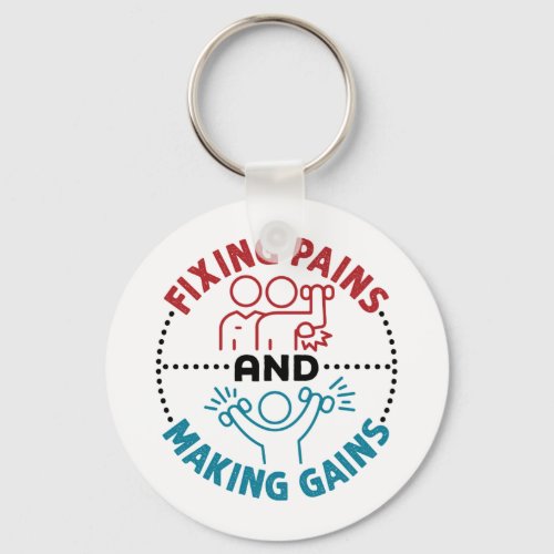 Physical Therapist Fixing Pains and Making Gains Keychain